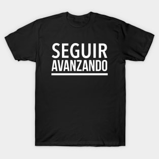 Seguir Avanzando (Keep Moving Forward) (2) - Motivational Spanish Quote T-Shirt